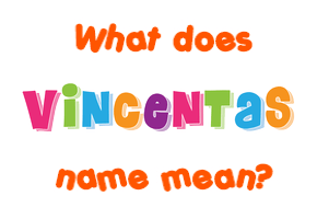 Meaning of Vincentas Name