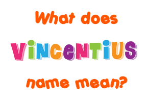 Meaning of Vincentius Name