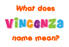 Meaning of Vincenza Name