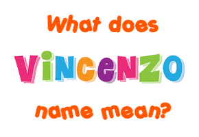 Meaning of Vincenzo Name