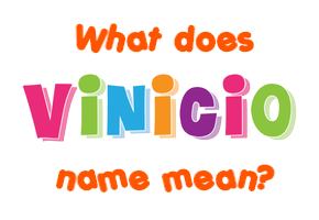 Meaning of Vinicio Name