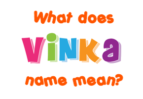 Meaning of Vinka Name
