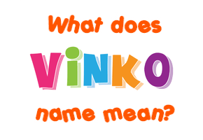 Meaning of Vinko Name