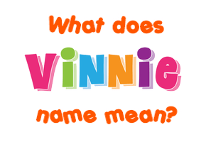 Meaning of Vinnie Name