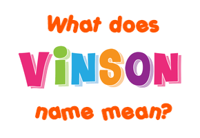 Meaning of Vinson Name