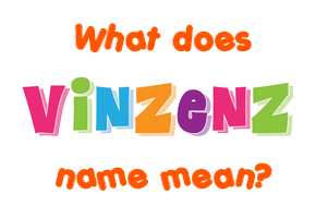 Meaning of Vinzenz Name