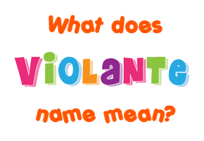 Meaning of Violante Name