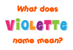 Meaning of Violette Name