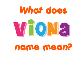 Meaning of Viona Name