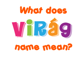 Meaning of Virág Name