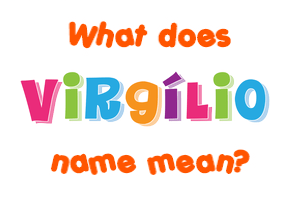 Meaning of Virgílio Name