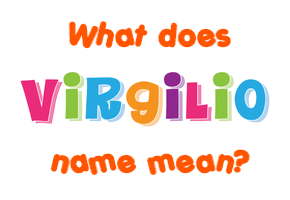 Meaning of Virgilio Name