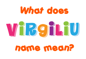 Meaning of Virgiliu Name