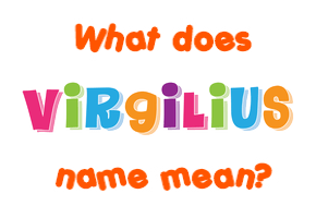 Meaning of Virgilius Name
