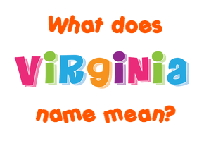 Meaning of Virginia Name