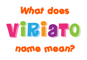 Meaning of Viriato Name