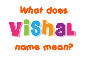 Meaning of Vishal Name