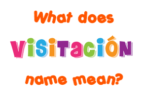 Meaning of Visitación Name