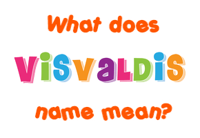 Meaning of Visvaldis Name