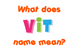Meaning of Vit Name