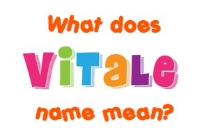 Meaning of Vitale Name