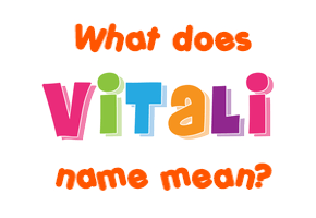 Meaning of Vitali Name