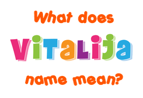Meaning of Vitalija Name