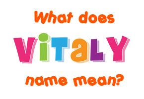 Meaning of Vitaly Name