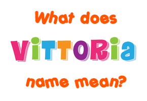 Meaning of Vittoria Name