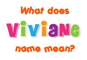Meaning of Viviane Name