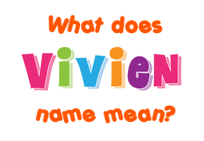 Meaning of Vivien Name