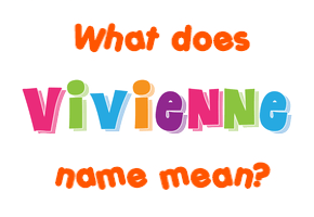 Meaning of Vivienne Name