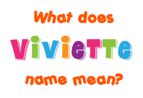 Meaning of Viviette Name