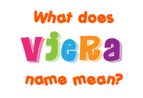 Meaning of Vjera Name