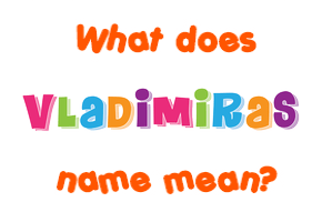 Meaning of Vladimiras Name