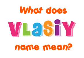 Meaning of Vlasiy Name