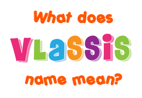 Meaning of Vlassis Name
