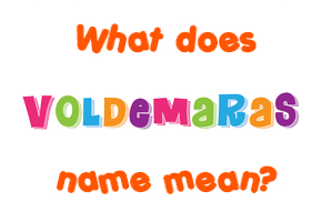 Meaning of Voldemaras Name