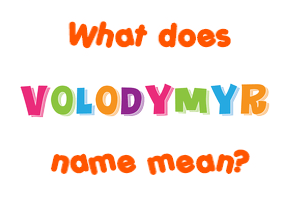 Meaning of Volodymyr Name