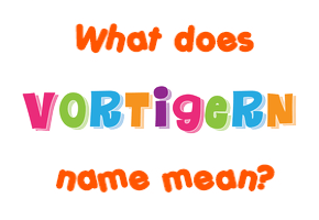 Meaning of Vortigern Name