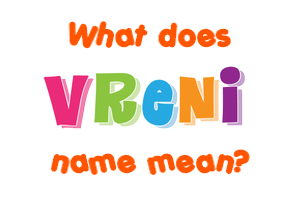Meaning of Vreni Name