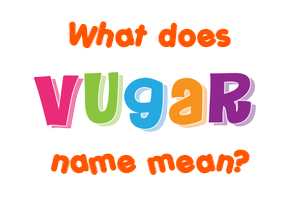 Meaning of Vugar Name