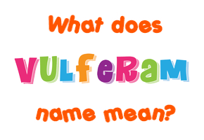 Meaning of Vulferam Name
