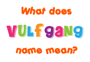 Meaning of Vulfgang Name