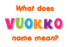 Meaning of Vuokko Name