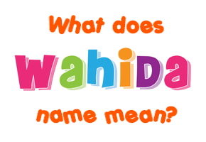 Meaning of Wahida Name