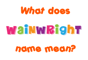 Meaning of Wainwright Name