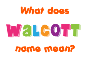 Meaning of Walcott Name
