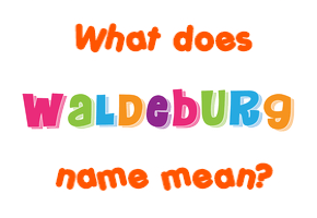 Meaning of Waldeburg Name