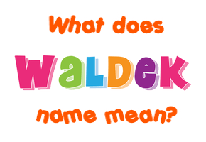 Meaning of Waldek Name